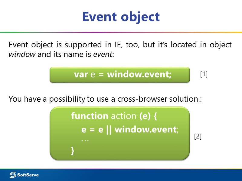 Event object Event object is supported in IE, too, but it’s located in object